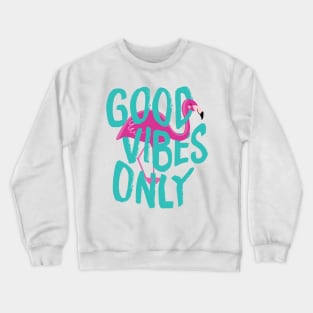 Good Vibes Only Flamingo Crewneck Sweatshirt